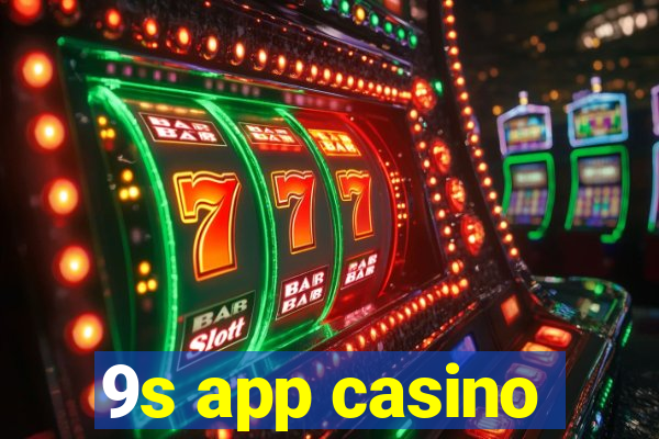 9s app casino